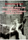 Przesłanie społeczne Kardynała Stefana Wyszyńskiego Prymasa Polski