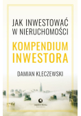 Jak inwestować w nieruchomości Kompendium inwestora