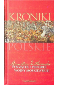 Kroniki Polskie Początek i progres wojny moskiewskiej