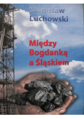 Między Bogdanką a Śląskiem