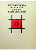 Wspomnienia więźniów Zamku Lubelskiego 1939 1944