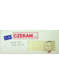 A ja czekam
