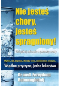 Nie jesteś chory, jesteś spragniony!