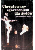Ukrzyżowany zgorszeniem dla Żydów Kościół katolicki a judaizm