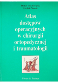 Atlas dostępów operacyjnych w chirurgii ortopedycznej i traumatologii