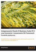 Integrowanie Oracle E-Business Suite R12 oraz tworzenie i rozszerzanie OA Framework
