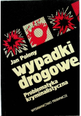 Wypadki drogowe. Problematyka kryminalistyczna