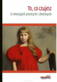 To, co czujesz. O emocjach prostych i złożonych