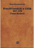 Kościół katolicki w ZSSR 1917 do 1939 Zarys historii