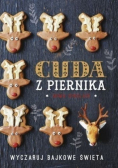 Cuda z piernika Wyczaruj bajkowe święta