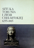 Sztuka Torunia i ziemi chełmińskiej 1233-1815