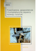 Przestrzenne, gospodarcze i humanistyczne aspekty rozwoju turystyki