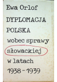 Dyplomacja Polska wobec sprawy słowackiej w latach 1938 - 1939