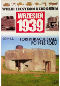 Wielki leksykon uzbrojenia Wrzesień 1939 Tom 55 Fortyfikacje stałe po 1918 roku