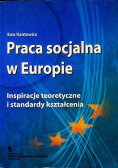 Praca socjalna w Europie. Inspiracje teoretyczne i standardy kształcenia