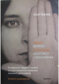 Między buntem a potrzebą akceptacji i zrozumienia
