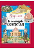 Kiedyś i dziś. Ta niezwykła architektura!