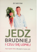 Jedz brudniej i czuj się lepiej