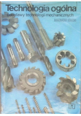 Technologia ogólna Podstawy technologii mechanicznych