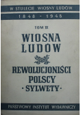 W Stulecie Wiosny Ludów 1848-1948 Tom IV Wiosna Ludów Rewolucjoniści Polscy Sylwety