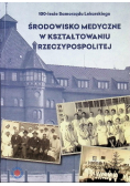 Środowisko medyczne w kształtowaniu Rzeczypospolitej