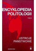 Encyklopedia politologii Tom 2 Ustroje Państwowe