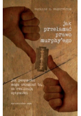 Jak przełamać prawo Murphyego