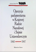 Opozycja parlamentarna w Krajowej Radzie Narodowej i Sejmie Ustawodawczym 1945 1947