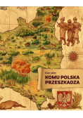Komu Polska przeszkadza