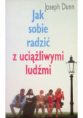 Jak sobie radzić z uciążliwymi ludźmi