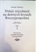 Dzieje rezydencji na dawnych kresach Rzeczypospolitej Tom 2 Województwa nowogródzkie brzesko litewskie