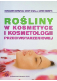 Rośliny w kosmetyce i kosmetologii przeciwstarzeniowej