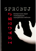 Inaczej spróbuj Scenariusze zajęć rozwijających umiejętności twórcze