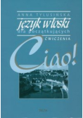 Ciao! Język włoski dla początkujących. Ćwiczenia