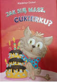 Jak się masz Cukierku