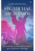 Św. Michał Archanioł. Na podstawie przesłań otrzymanych przez Salvatore Valentiego