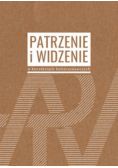 Patrzenie i widzenie w kontekstach kulturoznawczych