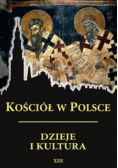 Kościół w Polsce Dzieje i kultura Tom XIII