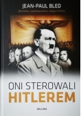 Oni sterowali Hitlerem