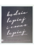Będzie lepiej i coraz lepiej