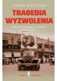 Tragedia wyzwolenia Historia rewolucji chińskiej 1945-1957