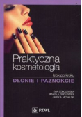 Praktyczna kosmetologia krok po kroku Dłonie i paznokcie