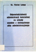 Odpowiedzialność administracji kościelnej za szkody wynikłe z nielegalnego aktu administracyjnego