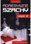 Agresywne szachy Tom 2