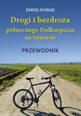 Drogi i bezdroża północnego Podkarpacia na rowerze przewodnik