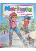 Martusia w szkole i na wakacjach