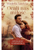 Opowieść warmińska Tom 2 Ocali nas miłość
