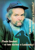 Panie Smoleń Co tam słychać u Laskowika