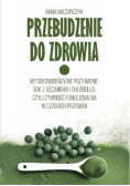 Przebudzenie do zdrowia. Wysokowibracyjne pożywienie: sok z jęczmienia i chlorella, czyli żywność funkcjonalna w czasach przemian