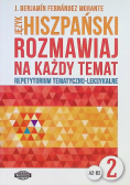 Rozmawiaj na każdy temat Język hiszpański Tom 2 Poziom A2 - B2